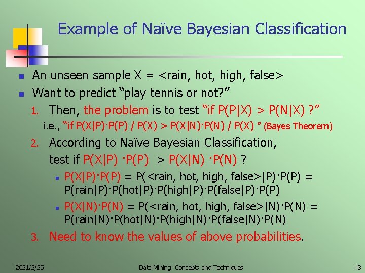 Example of Naïve Bayesian Classification n n An unseen sample X = <rain, hot,