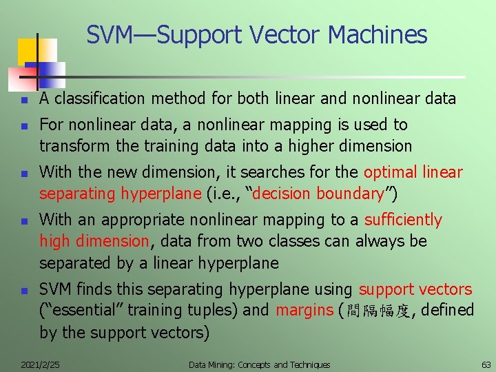 SVM—Support Vector Machines n n n A classification method for both linear and nonlinear