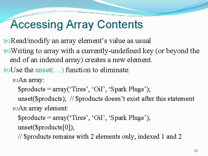 Accessing Array Contents Read/modify an array element’s value as usual Writing to array with