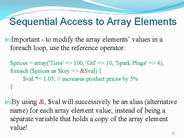 Sequential Access to Array Elements Important - to modify the array elements’ values in