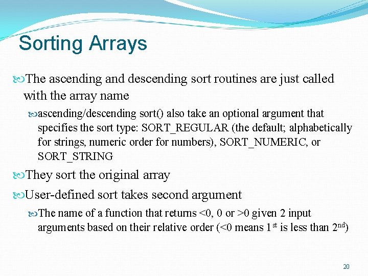 Sorting Arrays The ascending and descending sort routines are just called with the array