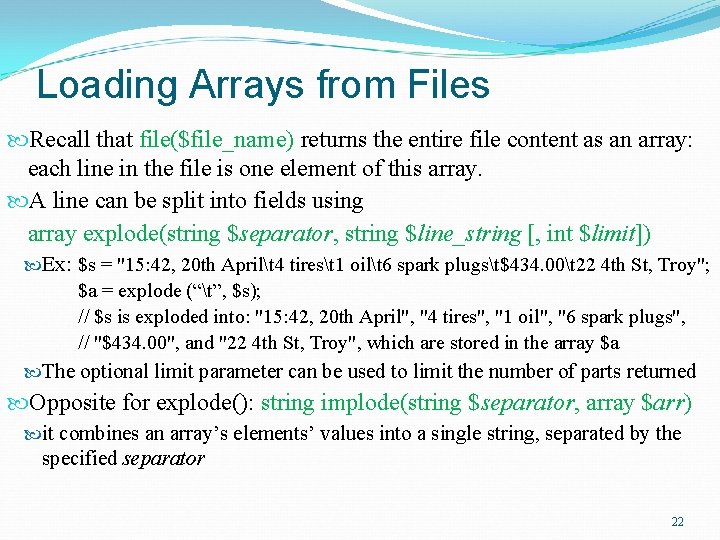 Loading Arrays from Files Recall that file($file_name) returns the entire file content as an