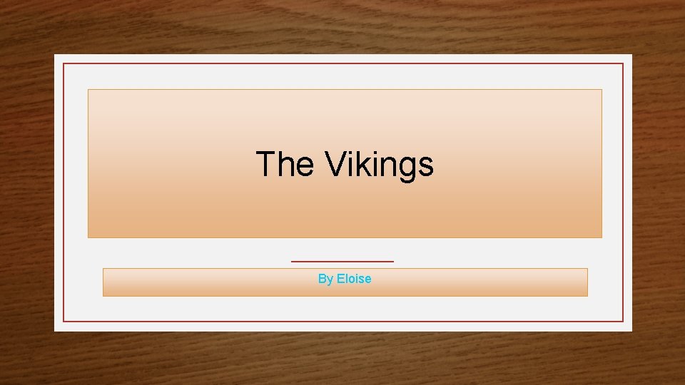 The Vikings By Eloise 