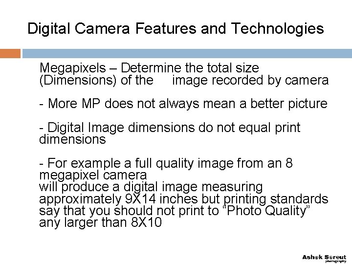 Digital Camera Features and Technologies Megapixels – Determine the total size (Dimensions) of the