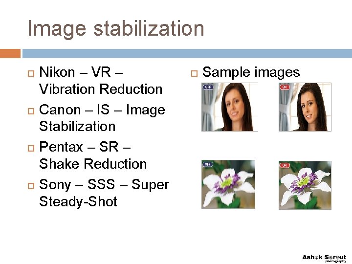 Image stabilization Nikon – VR – Vibration Reduction Canon – IS – Image Stabilization