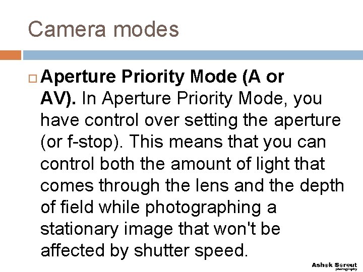 Camera modes Aperture Priority Mode (A or AV). In Aperture Priority Mode, you have