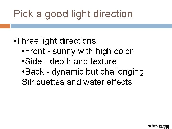 Pick a good light direction • Three light directions • Front - sunny with
