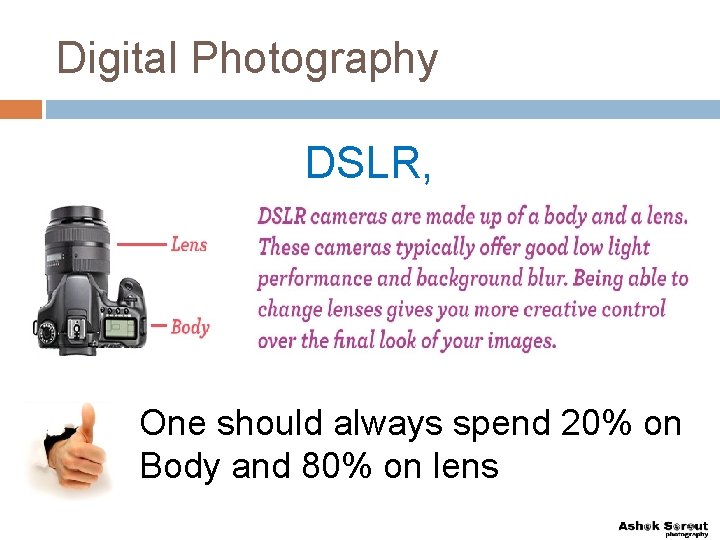 Digital Photography DSLR, One should always spend 20% on Body and 80% on lens