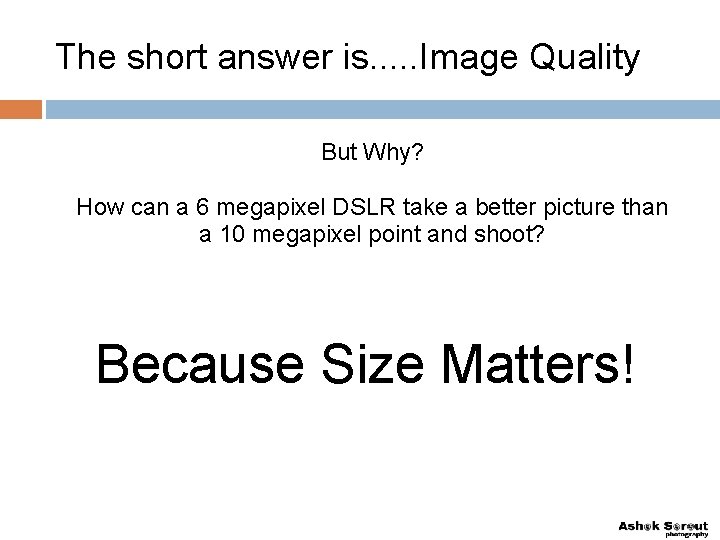 The short answer is. . . Image Quality But Why? How can a 6