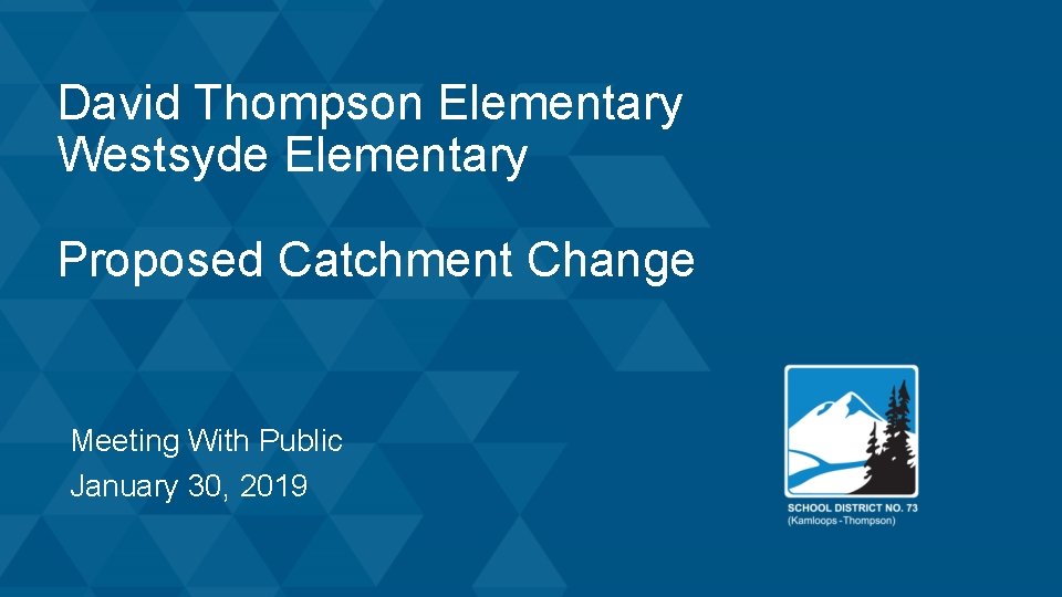 David Thompson Elementary Westsyde Elementary Proposed Catchment Change Meeting With Public January 30, 2019