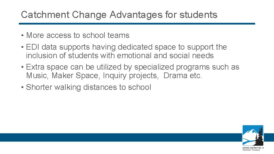 Catchment Change Advantages for students • More access to school teams • EDI data