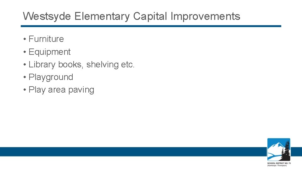 Westsyde Elementary Capital Improvements • Furniture • Equipment • Library books, shelving etc. •