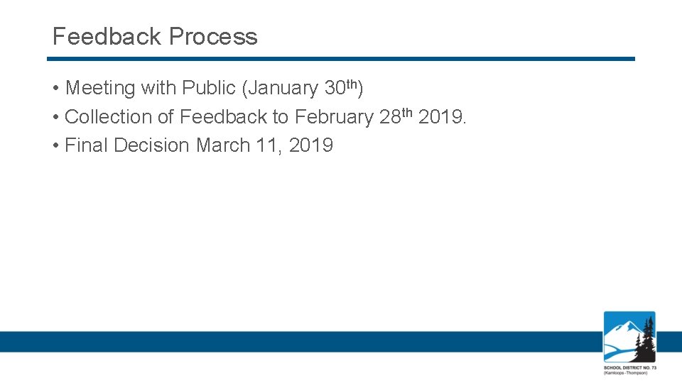 Feedback Process • Meeting with Public (January 30 th) • Collection of Feedback to