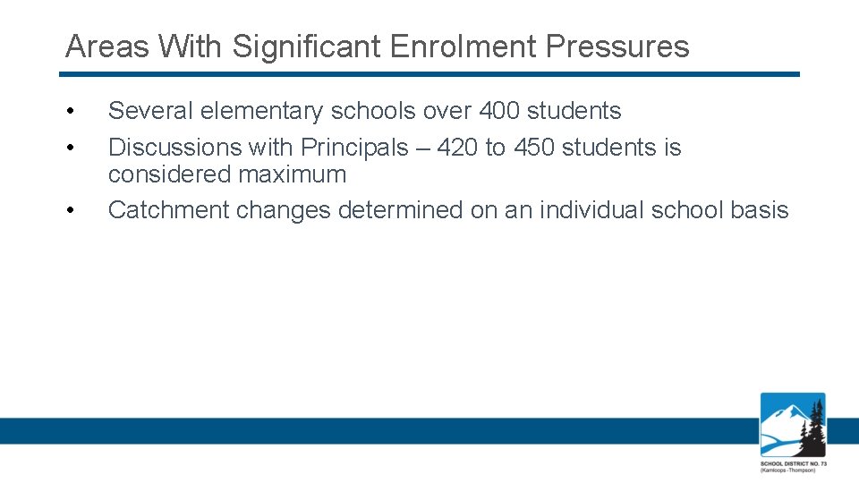 Areas With Significant Enrolment Pressures • • • Several elementary schools over 400 students