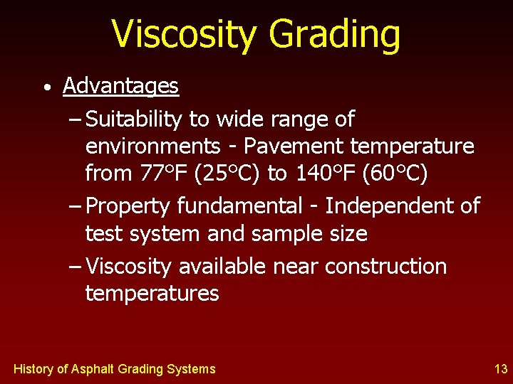 Viscosity Grading • Advantages – Suitability to wide range of environments - Pavement temperature