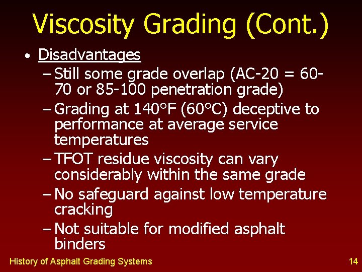 Viscosity Grading (Cont. ) • Disadvantages – Still some grade overlap (AC-20 = 6070