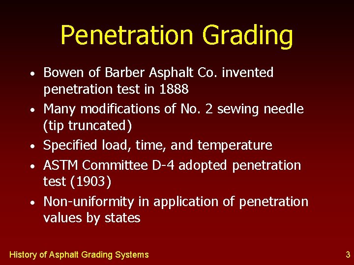 Penetration Grading • • • Bowen of Barber Asphalt Co. invented penetration test in