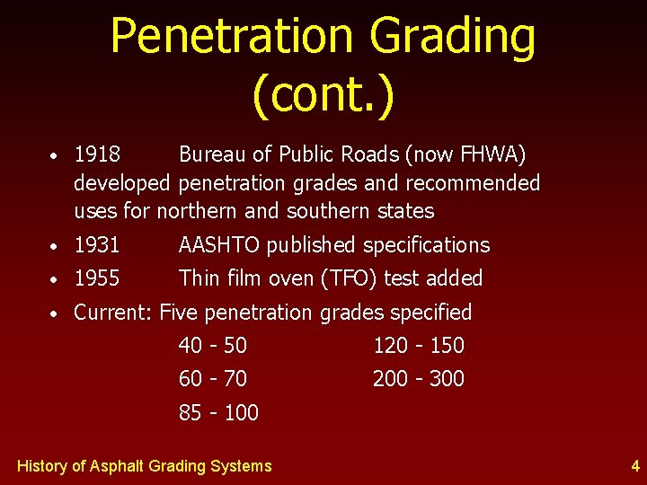 Penetration Grading (cont. ) • 1918 Bureau of Public Roads (now FHWA) developed penetration