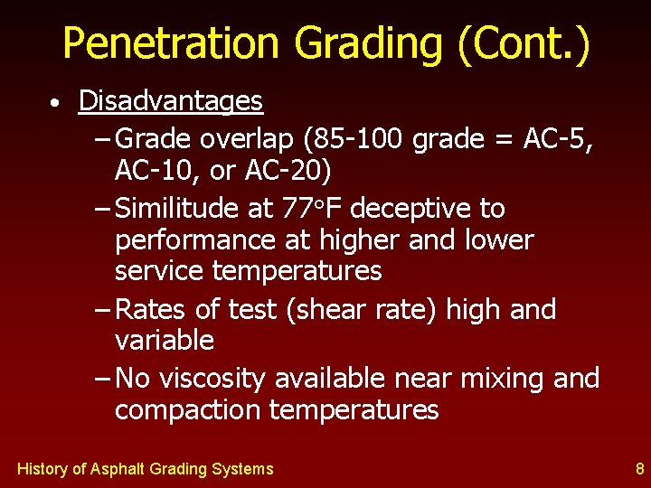 Penetration Grading (Cont. ) • Disadvantages – Grade overlap (85 -100 grade = AC-5,