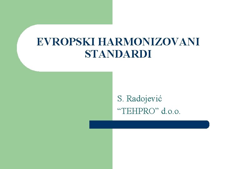 EVROPSKI HARMONIZOVANI STANDARDI S. Radojević “TEHPRO” d. o. o. 