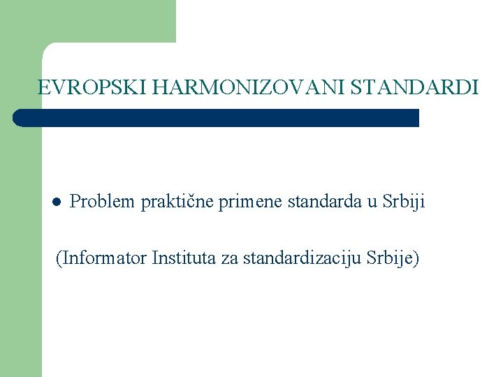 EVROPSKI HARMONIZOVANI STANDARDI l Problem praktične primene standarda u Srbiji (Informator Instituta za standardizaciju