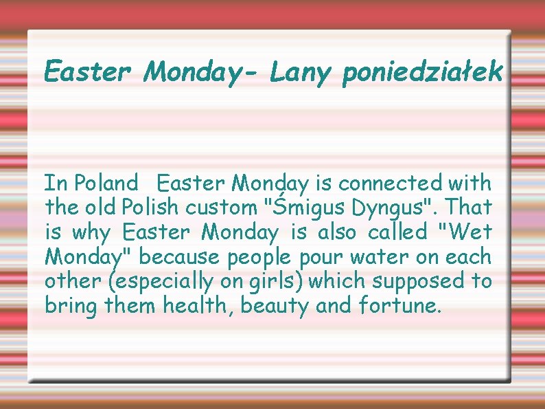 Easter Monday- Lany poniedziałek In Poland Easter Monday is connected with the old Polish