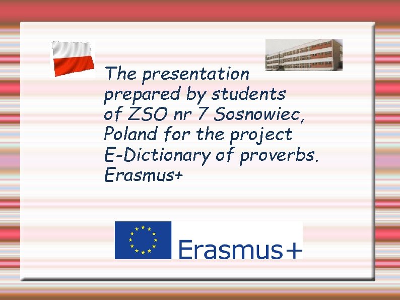 The presentation prepared by students of ZSO nr 7 Sosnowiec, Poland for the project