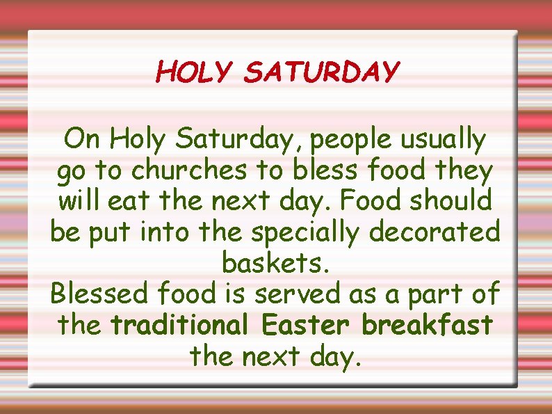 HOLY SATURDAY On Holy Saturday, people usually go to churches to bless food they