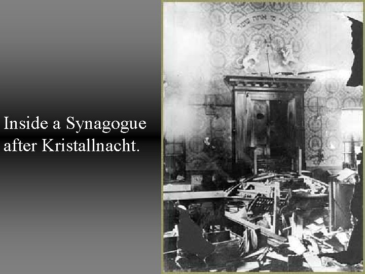 Inside a Synagogue after Kristallnacht. 