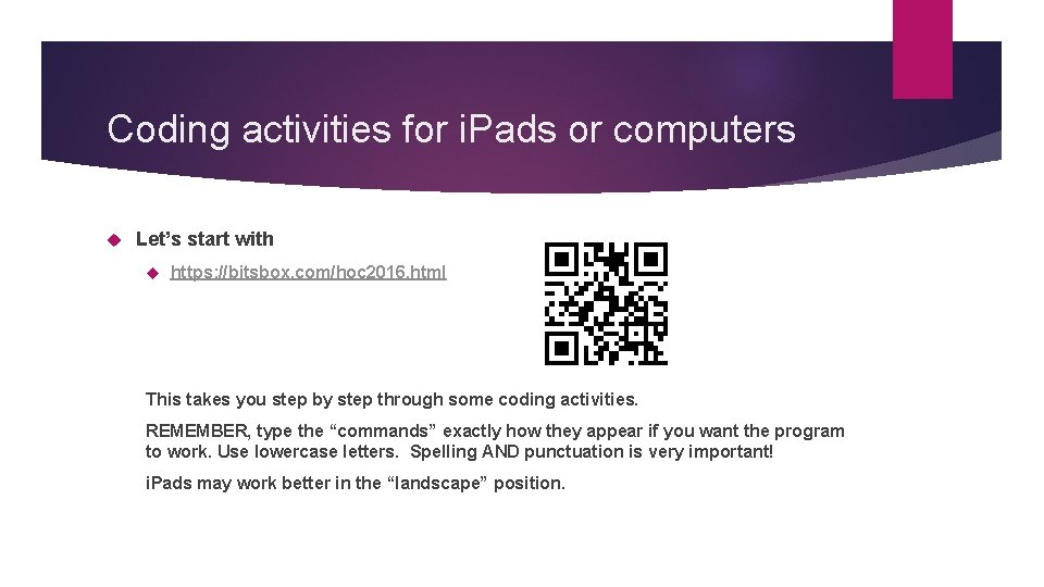 Coding activities for i. Pads or computers Let’s start with https: //bitsbox. com/hoc 2016. Coding activities for i. Pads or computers Let’s start with https: //bitsbox. com/hoc 2016.