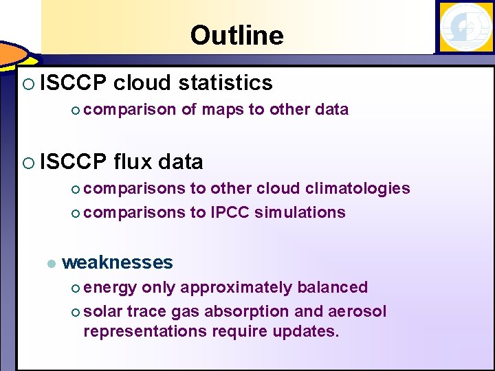 Outline ¡ ISCCP cloud statistics ¡ comparison ¡ ISCCP of maps to other data