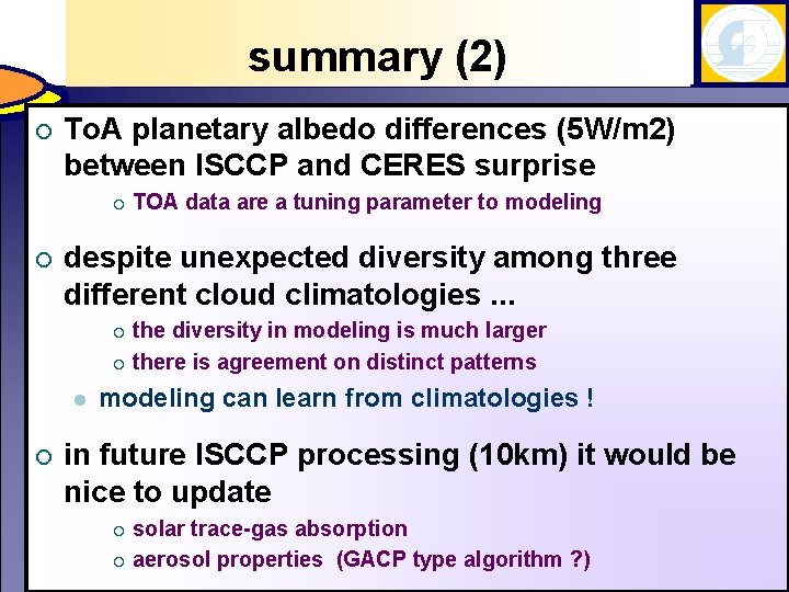 summary (2) ¡ To. A planetary albedo differences (5 W/m 2) between ISCCP and