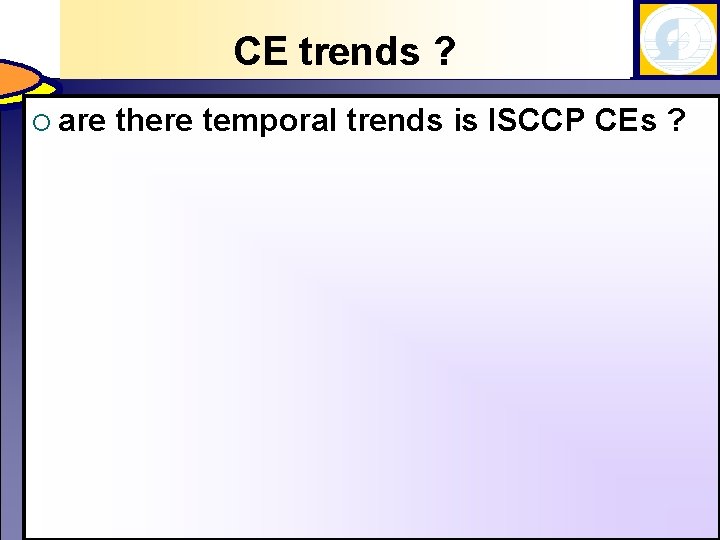 CE trends ? ¡ are there temporal trends is ISCCP CEs ? 
