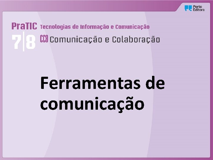 Ferramentas de comunicao Escolha contextualizada de ferramentas Existem