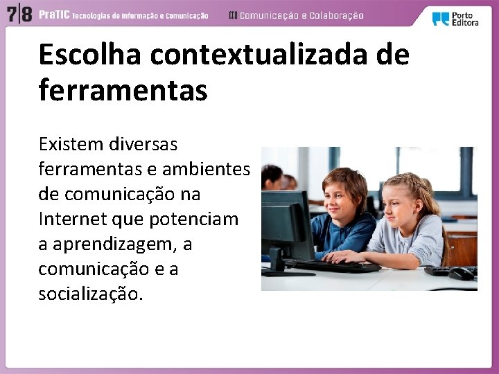 Ferramentas de comunicao Escolha contextualizada de ferramentas Existem