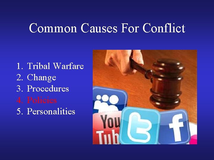 Common Causes For Conflict 1. 2. 3. 4. 5. Tribal Warfare Change Procedures Policies