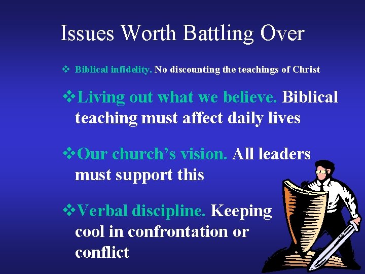 Issues Worth Battling Over v Biblical infidelity. No discounting the teachings of Christ v.