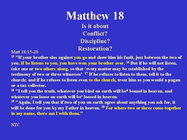 Matthew 18 Is it about Conflict? Discipline? Restoration? Matt 18: 15 -20 15 "If