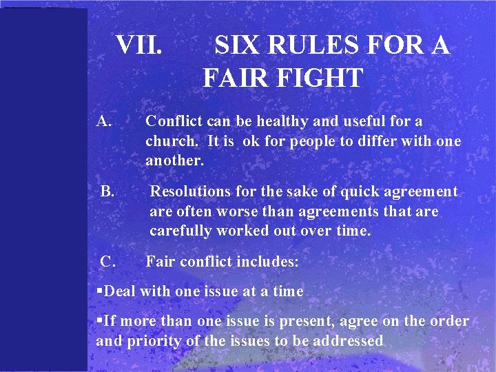 VII. SIX RULES FOR A FAIR FIGHT A. Conflict can be healthy and useful