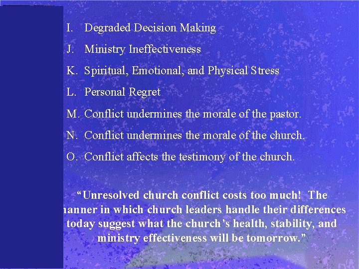 I. Degraded Decision Making J. Ministry Ineffectiveness K. Spiritual, Emotional, and Physical Stress L.