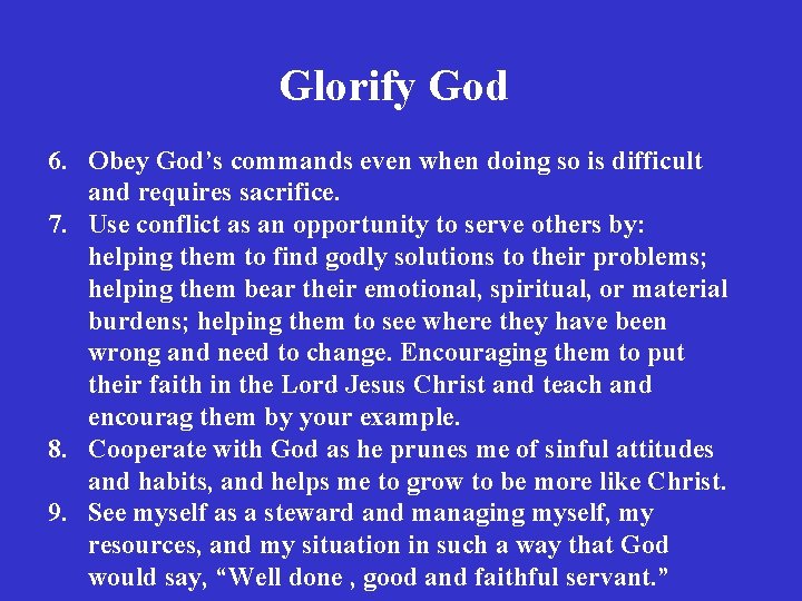 Glorify God 6. Obey God’s commands even when doing so is difficult and requires