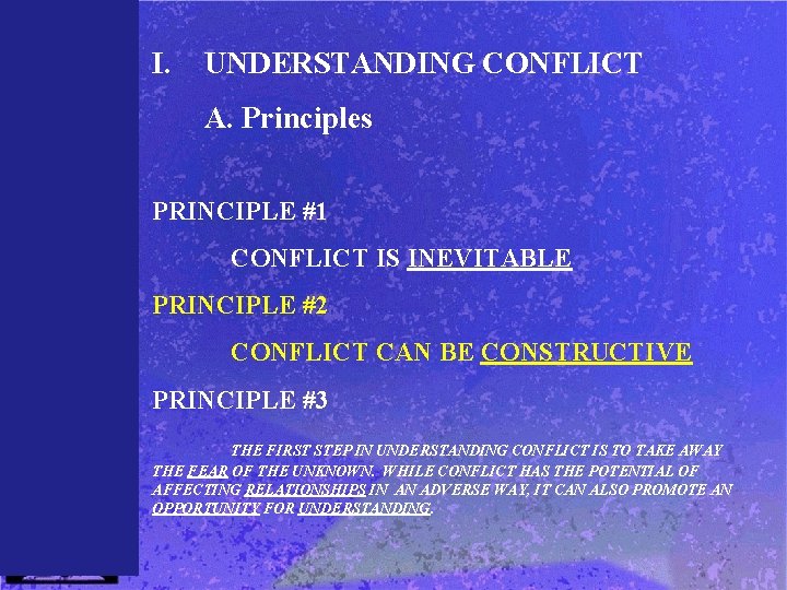 I. UNDERSTANDING CONFLICT A. Principles PRINCIPLE #1 CONFLICT IS INEVITABLE PRINCIPLE #2 CONFLICT CAN
