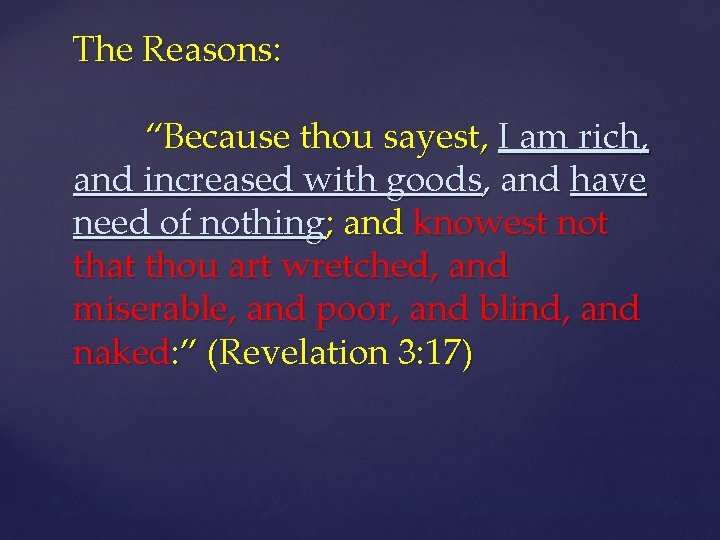 The Reasons: “Because thou sayest, I am rich, and increased with goods, and have