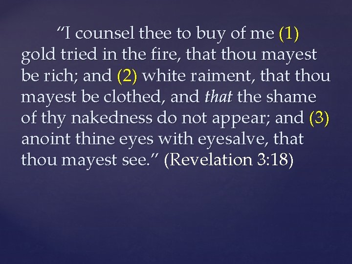 “I counsel thee to buy of me (1) gold tried in the fire, that