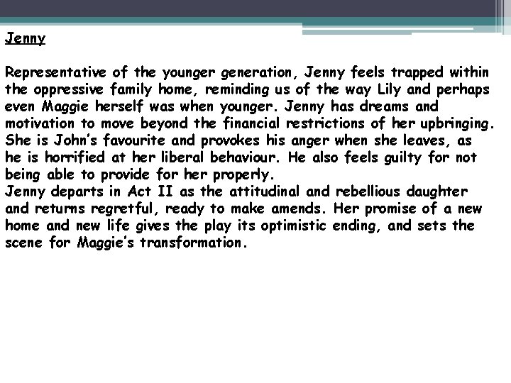 Jenny Representative of the younger generation, Jenny feels trapped within the oppressive family home,