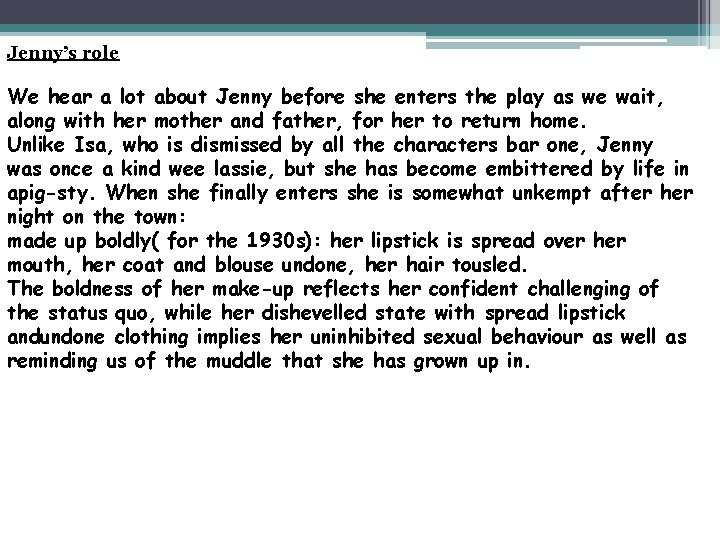 Jenny’s role We hear a lot about Jenny before she enters the play as