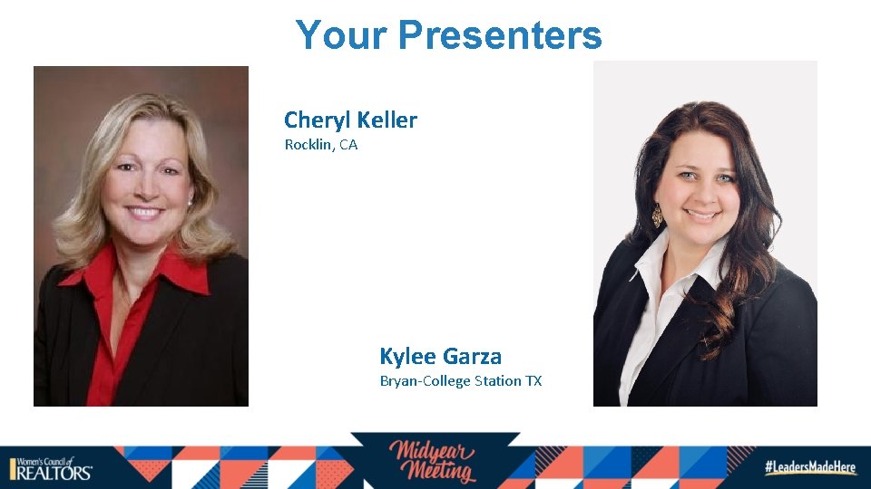 Your Presenters Cheryl Keller Rocklin, CA Kylee Garza Bryan-College Station TX Your Presenters Cheryl Keller Rocklin, CA Kylee Garza Bryan-College Station TX