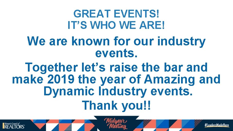GREAT EVENTS! IT’S WHO WE ARE! We are known for our industry events. Together GREAT EVENTS! IT’S WHO WE ARE! We are known for our industry events. Together