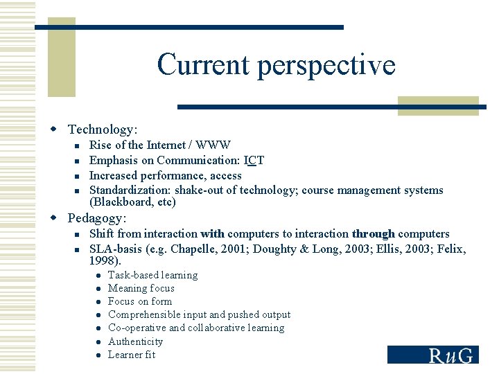 Current perspective w Technology: n n Rise of the Internet / WWW Emphasis on