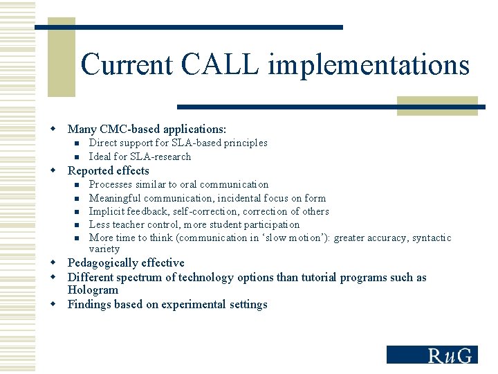 Current CALL implementations w Many CMC-based applications: n n Direct support for SLA-based principles